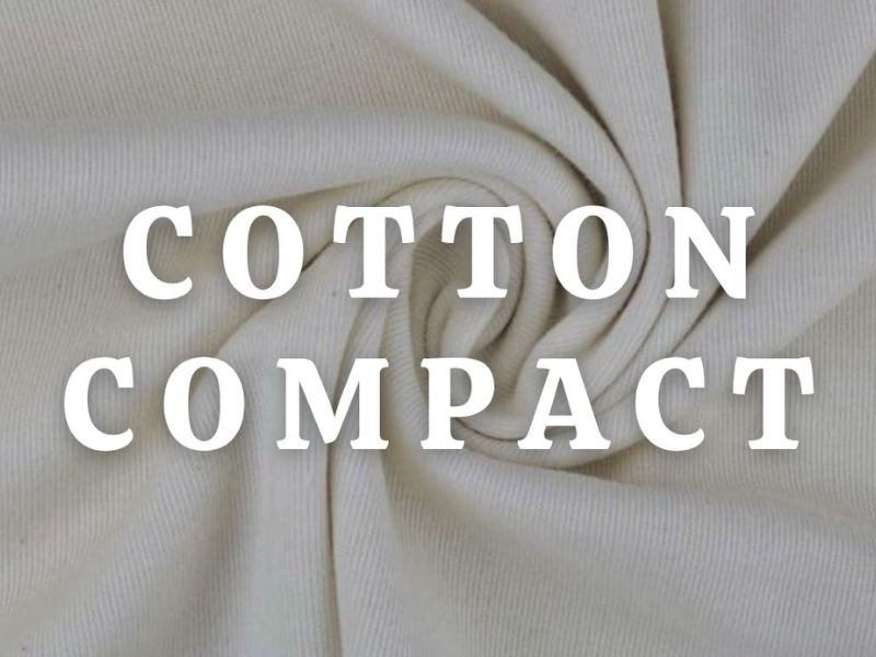 Vải Cotton Compact là gì? Hiểu đơn giản từ A đến Z
