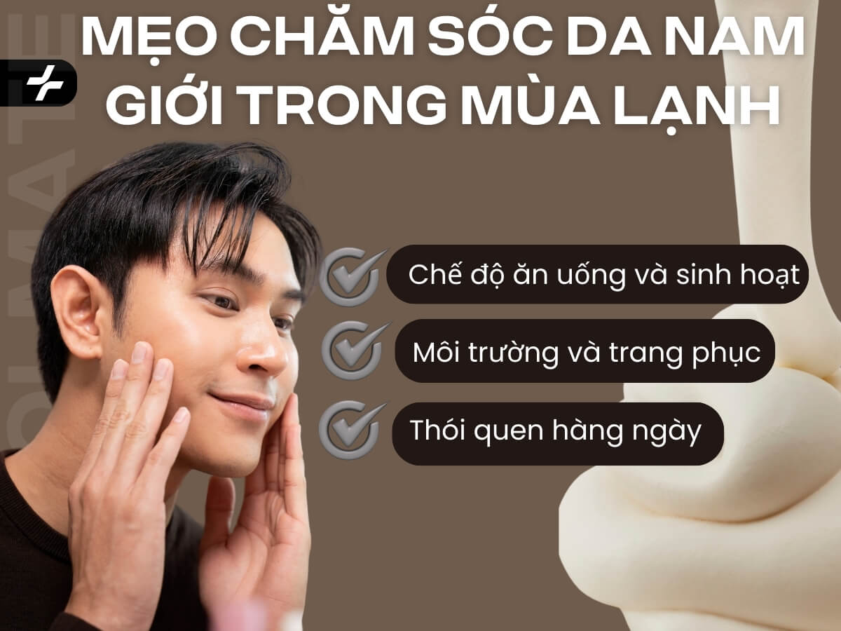 Mẹo chăm sóc da nam giới vào mùa lạnh