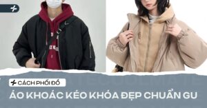 cách phối đồ với áo khoác kéo khóa
