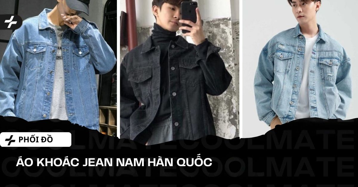 10+ Cách Phối Đồ Với Áo Khoác Jean Nam Hàn Quốc: Đậm Chất Oppa