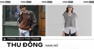 Phong cách thời trang thu đông: xu hướng mới, phối đồ nam nữ