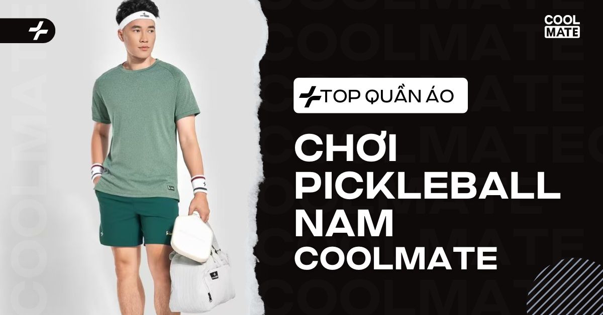 Top quần áo chơi pickleball nam Coolmate bán chạy nhất 2025