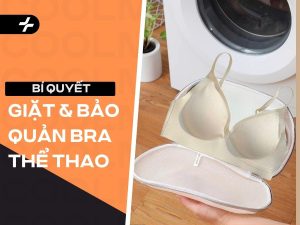 Bí Quyết Giặt & Bảo Quản Bra Thể Thao: Luôn Bền Đẹp, Chuẩn Form