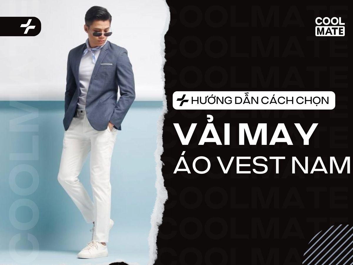 Hướng Dẫn Chọn Vải May Áo Vest Nam Chuẩn Từ Chuyên Gia