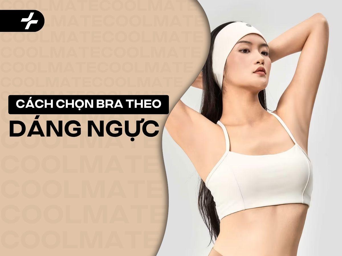 Cách Chọn Bra Theo Dáng Ngực Chuẩn: Tìm "Chân Ái" Nàng Tự Tin