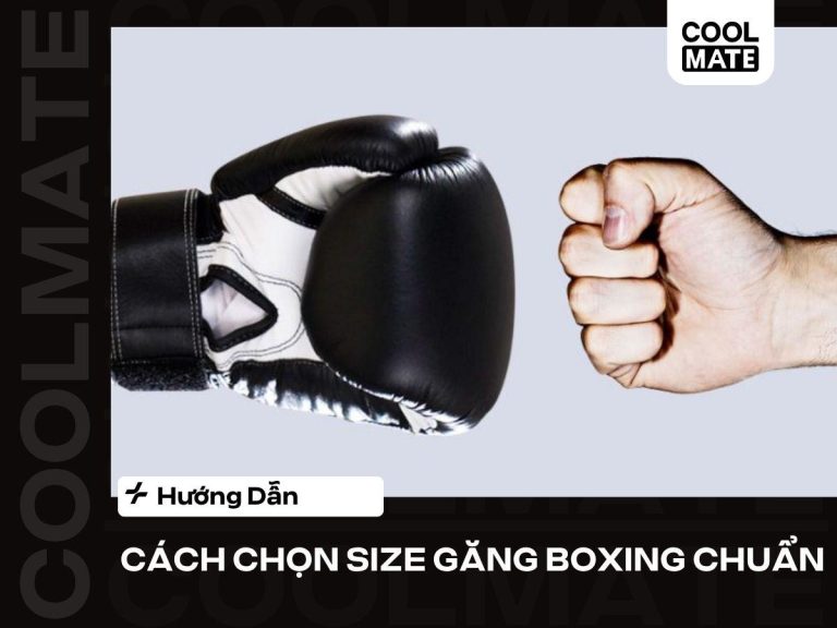 Cách Chọn Size Găng Boxing Chuẩn: Bảng Size Chi Tiết, Tập Đình Cao