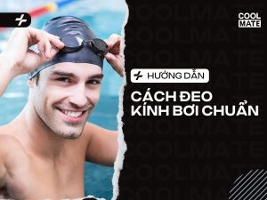 Cách Đeo Kính Bơi Chuẩn: Hết Lo Nước Vào, Mờ Sương, Hằn Mắt