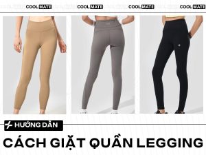 Cách Giặt Quần Legging Chuẩn Coolmate: Bền Đẹp, Hết Dão, Hết Xù Lông!