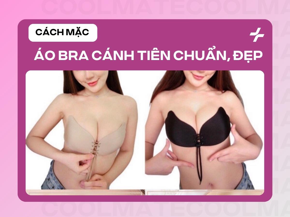 Cách Mặc Áo Bra Cánh Tiên Chuẩn: Nâng Ngực Tự Nhiên, Không Tuột