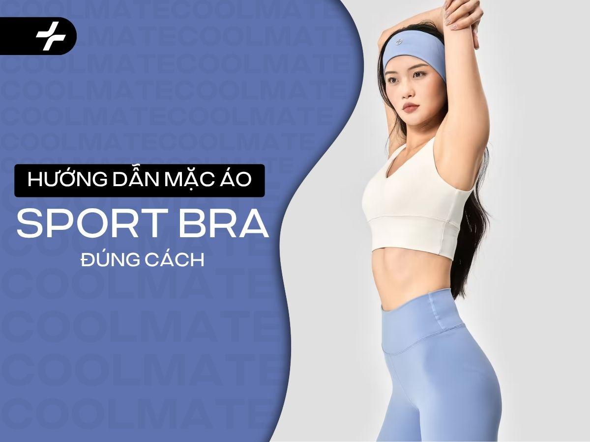 Cách Mặc Áo Bra Thể Thao Chuẩn: Chọn, Đo Size & Kiểm Tra Fit A-Z