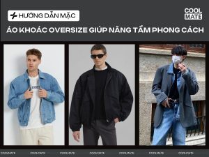 Cách mặc áo khoác oversize giúp chàng nâng tầm phong cách