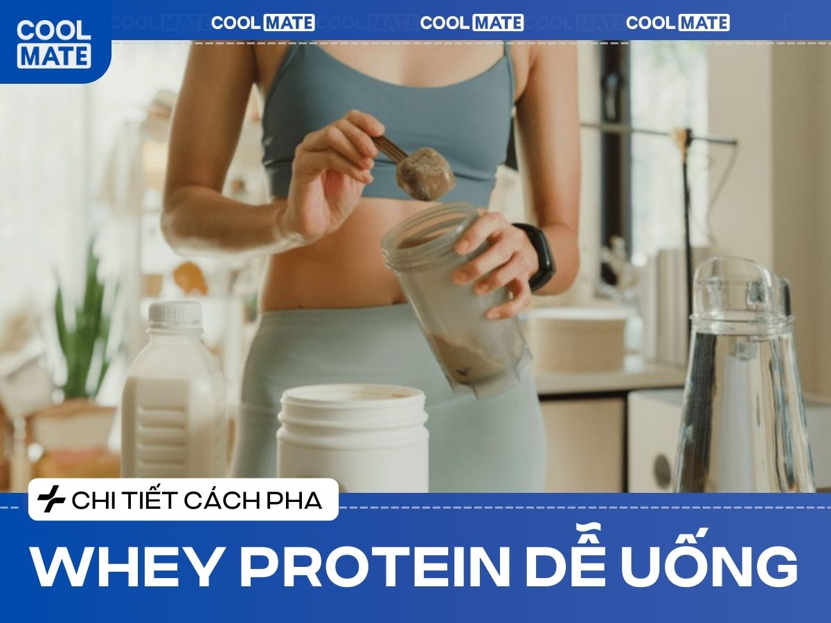 Chi tiết cách pha whey protein dễ uống hỗ trợ tăng cơ giảm mỡ