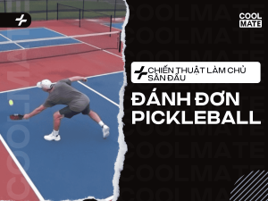 Chiến thuật đánh đơn Pickleball: Bí quyết làm chủ sân đấu