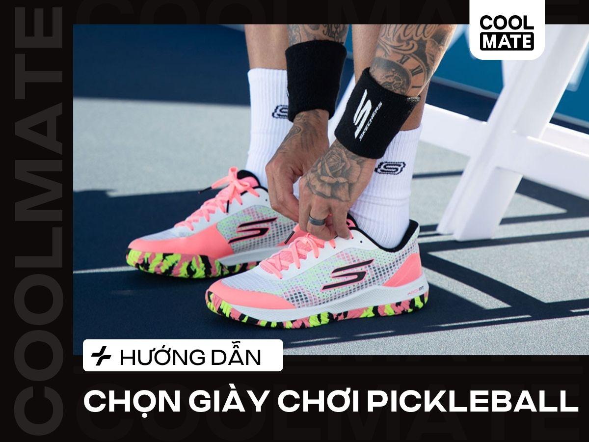 Chọn Giày Chơi Pickleball Chuẩn: Thoải Mái, An Toàn & Nâng Cao Hiệu Suất
