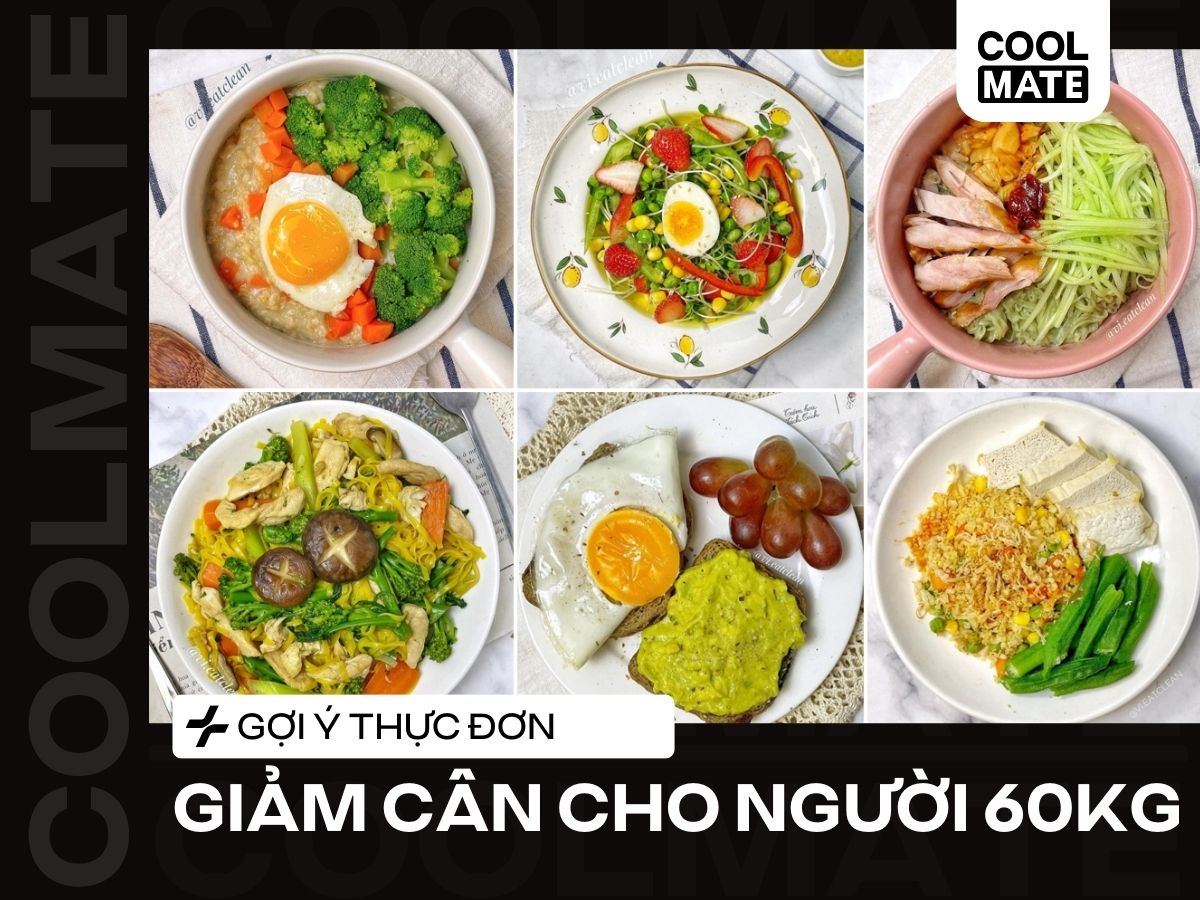Gợi ý thực đơn giảm cân cho người 60kg an toàn, lành mạnh