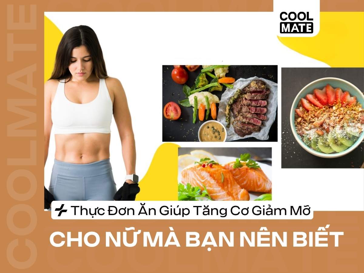 Thực Đơn Ăn 7 Ngày Giúp Tăng Cơ Giảm Mỡ Cho Nữ Mà Bạn Nên Biết