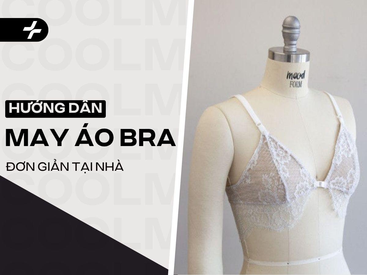 Hướng Dẫn Cắt May Áo Bra Đơn Giản Tại Nhà Vừa Vặn, Thoải Mái!