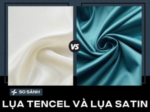 So sánh lụa Tencel và lụa Satin: Nên chọn loại nào?