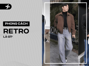 Phong cách Retro là gì? Hướng dẫn phối đồ Retro chuẩn nhất 2025