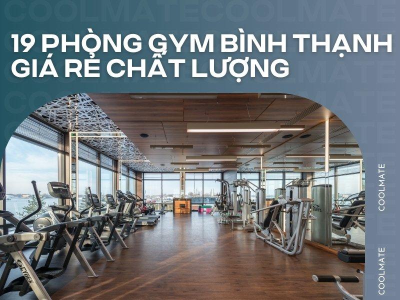 PHÒNG GYM TẠI BÌNH THẠNH ĐÁP ỨNG NHU CẦU TẬP LUYỆN MỌI TRÌNH ĐỘ