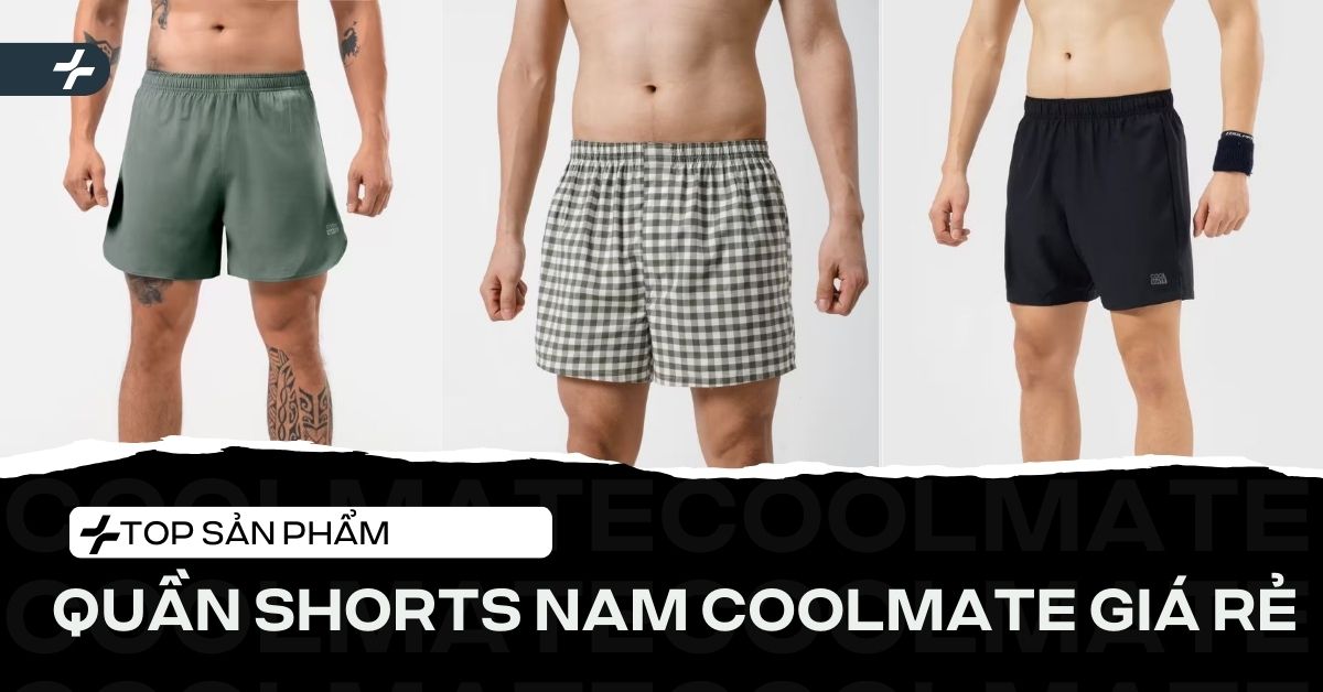 3 Mẫu Quần Shorts Nam Coolmate Giá Rẻ Hiện Nay