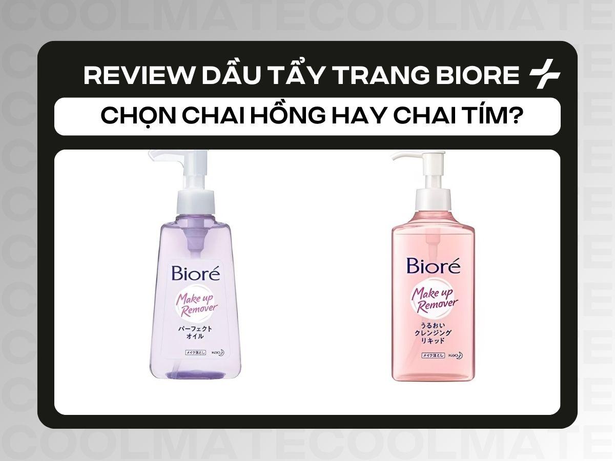 Review Dầu Tẩy Trang Biore: Chọn Chai Hồng Hay Tím? Cách Dùng Chuẩn