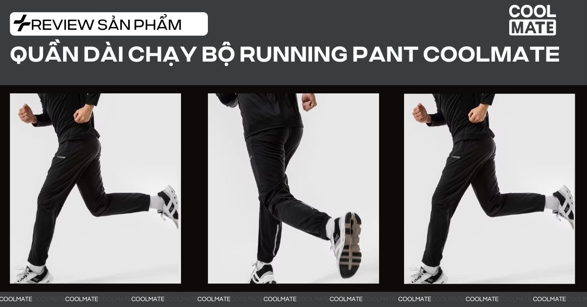 Review Quần dài chạy bộ Running Pant của Coolmate