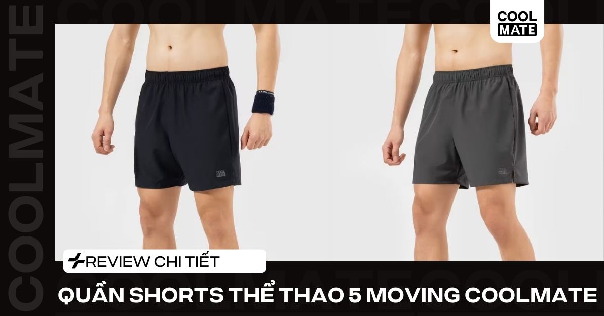 Review Quần Shorts Thể Thao 5 Moving – Nhẹ & Năng Động
