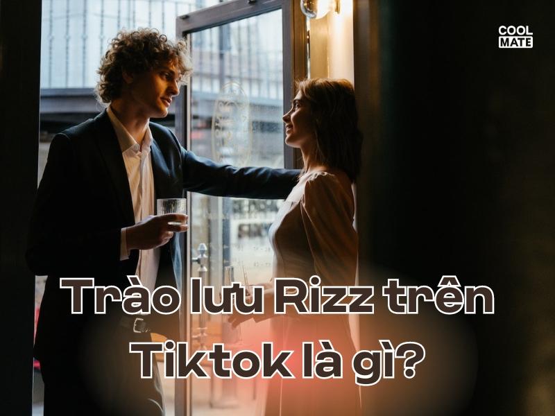 Rizz là gì? Trào lưu Rizz trên Tiktok có nghĩa gì?