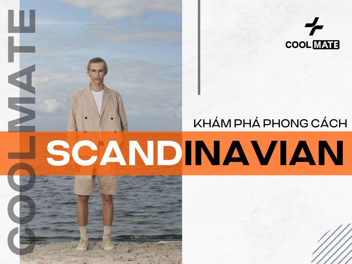 Scandinavian Style Là Gì? Từ Nội Thất Đến Thời Trang Đơn Giản Đỉnh Cao