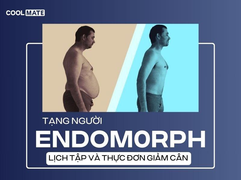 Endomorph Inuit Endomorph là gì? Lịch tập và thực đơn giảm cân cho tạng Endomorph