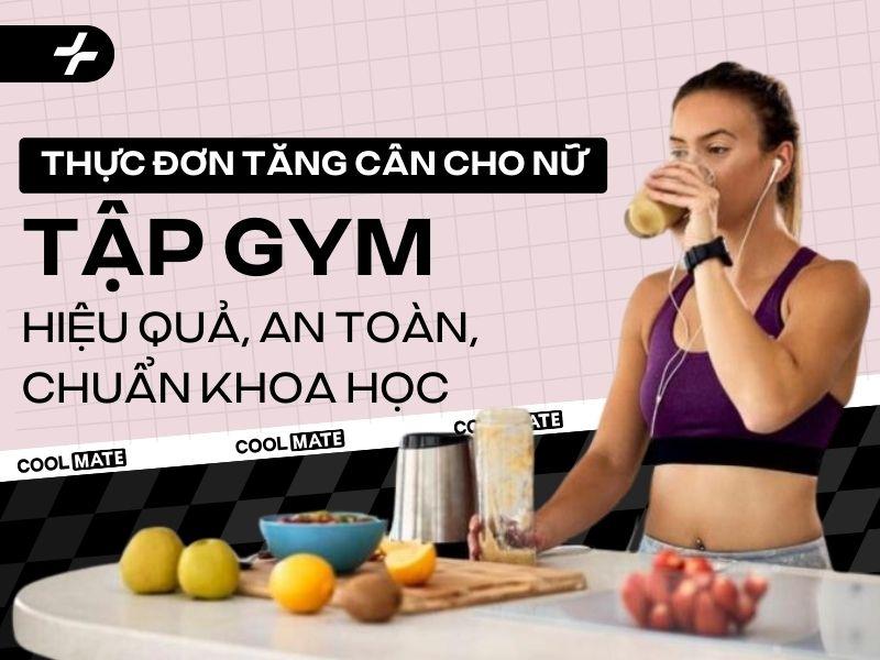 Thực đơn tăng cân cho nữ tập gym hiệu quả, an toàn, chuẩn khoa học