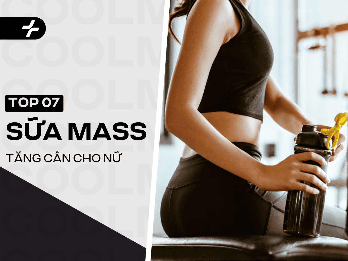 Top 07 loại sữa mass tăng cân nhanh cho nữ tốt nhất