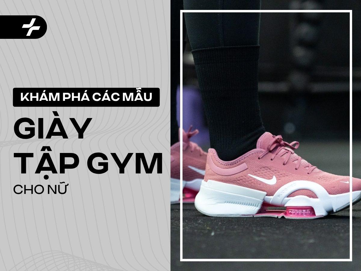 Top Giày Tập Gym Nữ 2025: Chọn Chuẩn, Tập Chất Cùng Coolmate!