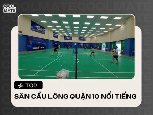 Top 10 Sân Cầu Lông Quận 10 Nổi Tiếng, Chất Lượng Nhất
