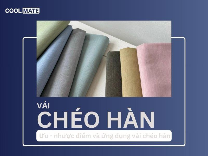 Vải chéo hàn là gì? 7 Thông tin cơ bản nhất về vải chéo hàn