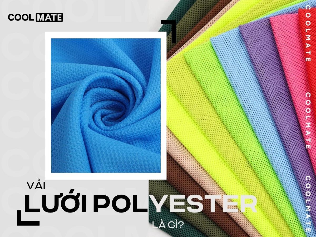 Vải Lưới Polyester Là Gì? Ưu Nhược Điểm Và Ứng Dụng