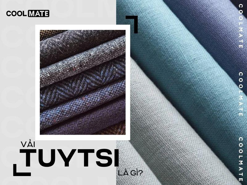 Vải Tuytsi là gì? Khám phá ưu nhược điểm, ứng dụng vải Tuytsi
