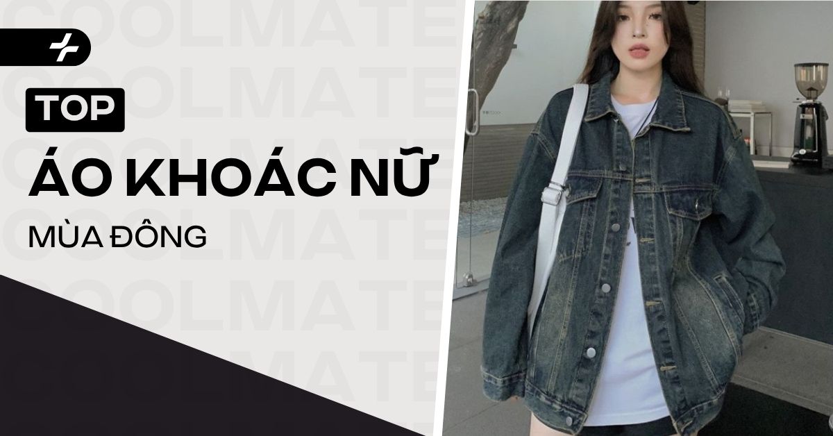 Các kiểu áo khoác nữ mùa đông: Chọn, phố chuẩn trend 2025