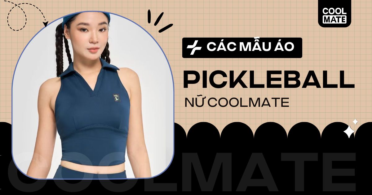 7+ Các mẫu áo chơi pickleball nữ Coolmate 2025 thoáng mát