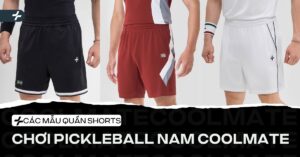 5+ các mẫu quần shorts chơi pickleball nam Coolmate 2025
