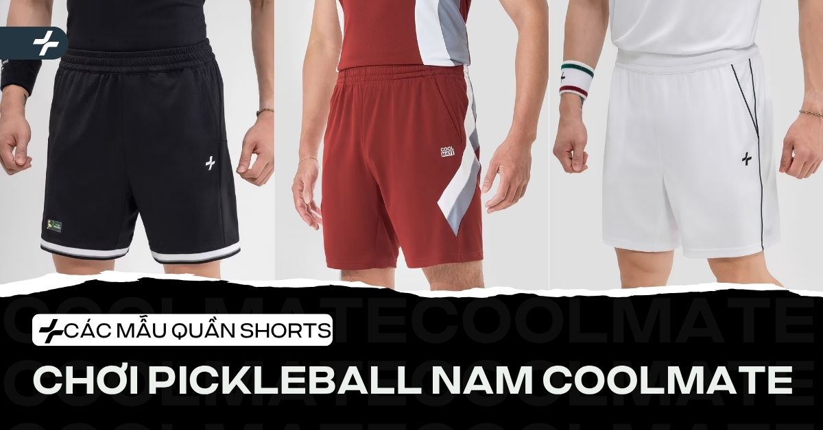 5+ các mẫu quần shorts chơi pickleball nam Coolmate 2025