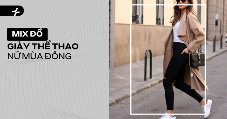 Cách Mix Đồ Với Giày Thể Thao Nữ Mùa Đông: Ấm Áp, Sành Điệu Cả Ngày!