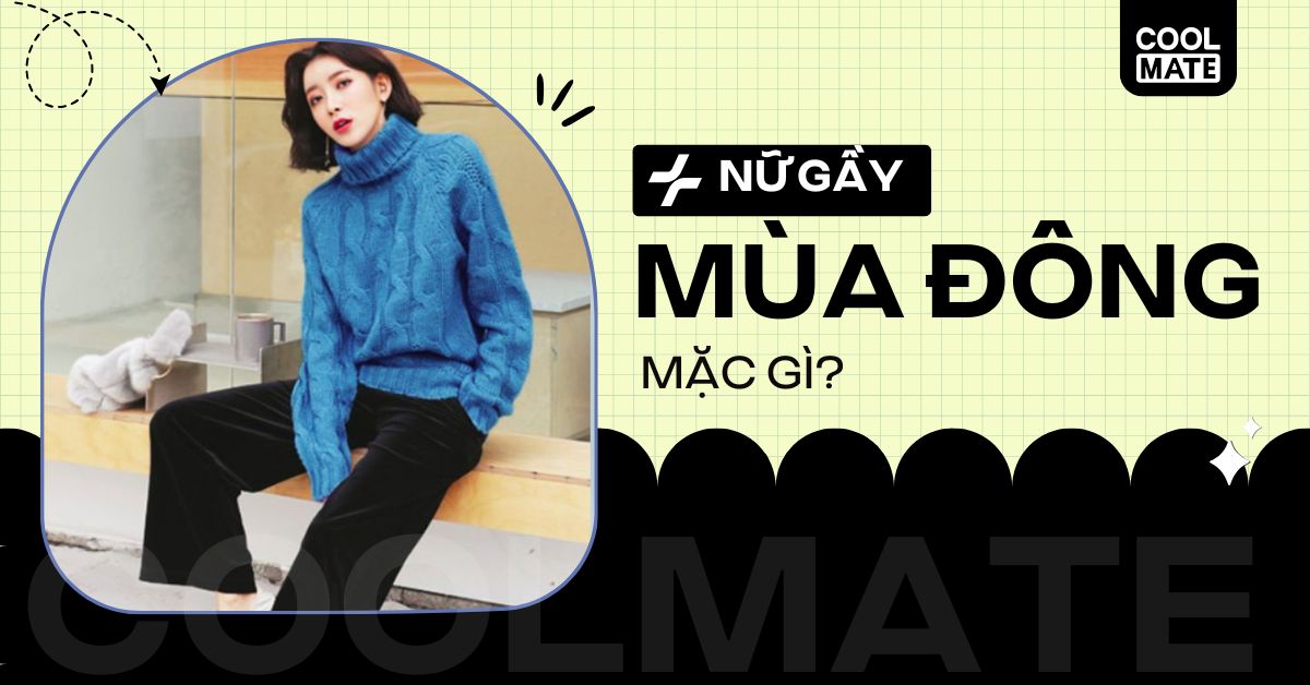 7 Cách Phối Đồ Mùa Đông Cho Nữ Gầy: Hack Dáng, Sành Điệu