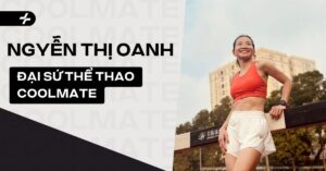 Nguyễn Thị Oanh đại sứ thể thao đồng hành cùng Coolmate