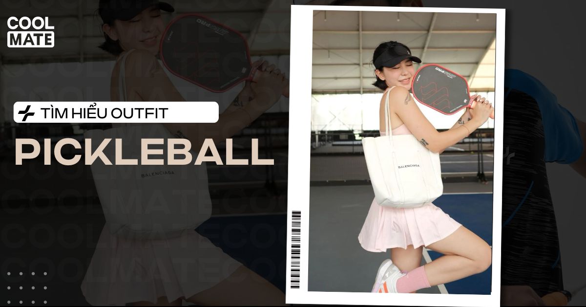 Pickleball Outfit: Cẩm Nang Chọn Đồ, Thoải Mái, Hiệu Suất