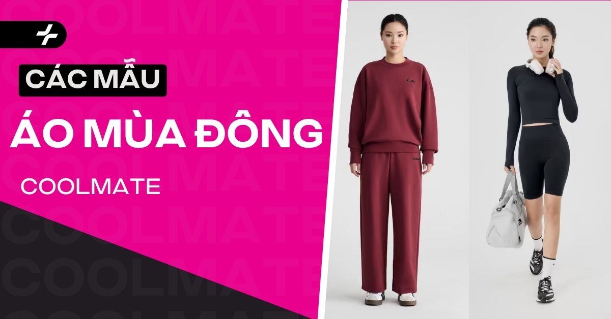 Các mẫu áo nữ mùa đông Coolmate 2025 xinh, ấm và dễ mix đồ