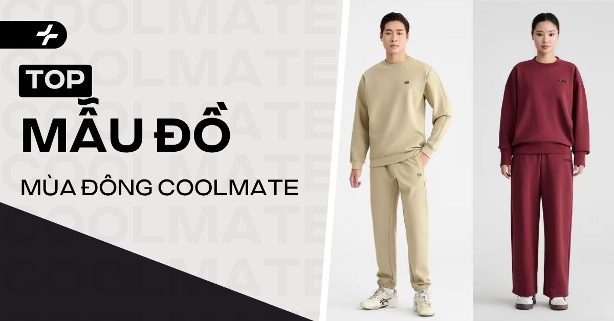 Top mẫu đồ mùa đông Coolmate đẹp, ấm áp và thời trang 2025