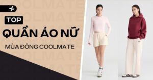 Top quần áo nữ mùa đông Coolmate 2025 đẹp và thời trang nhất