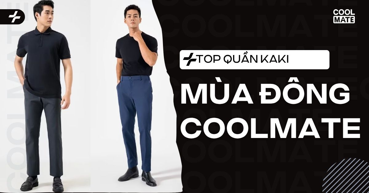 Top quần kaki nam mùa đông Coolmate phù hợp xu hướng 2025